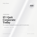 Complete guide QUIT: If I were to Quit corporate today